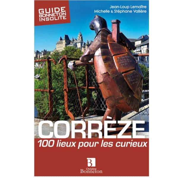 Corrèze 100 lieux pour les curieux