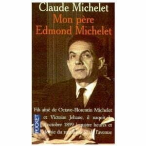 Claude MICHELET : Mon Père Edmond Michelet