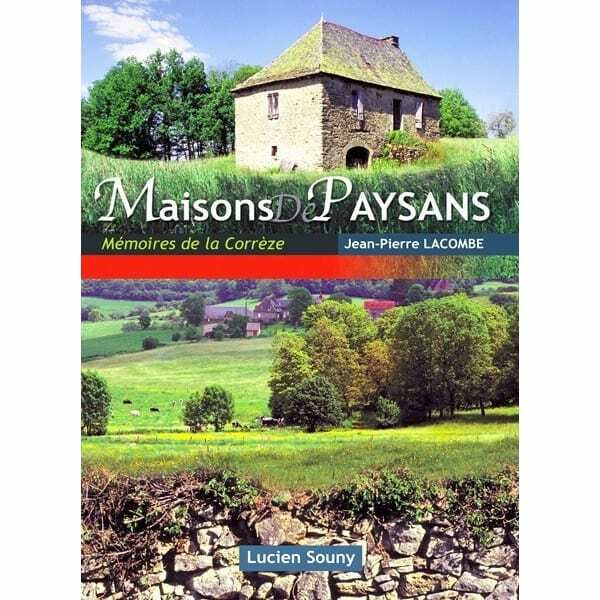 Maisons de Paysans - Mémoires de la Corrèze